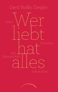 Cover-Bild zum Titel 'Wer liebt hat alles' von 'Gerd Bodhi Ziegler'