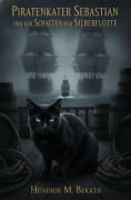 Cover-Bild zum Titel 'Piratenkater Sebastian und der Schatten der Silberflotte' von 'Hendrik M. Bekker'