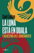 Cover-Bild zum Titel 'La Luna Está En Duala: Y Mi Destino En El Conocimiento / The Moon Is in Duala: And My Destiny, in Knowledge' von 'Sani Ladan'
