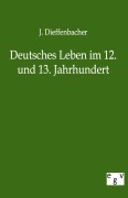 Cover-Bild zum Titel 'Deutsches Leben im 12. und 13. Jahrhundert' von 'J. Dieffenbacher'