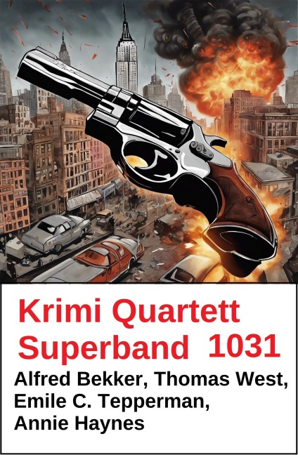 Krimi Quartett Superband 1031 - Alfred Bekker, Annie Haynes, Thomas West, Emile C. Tepperman