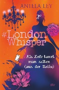 Cover-Bild zum Titel '#London Whisper - Als Zofe tanzt man selten (aus der Reihe)' von 'Aniela Ley'