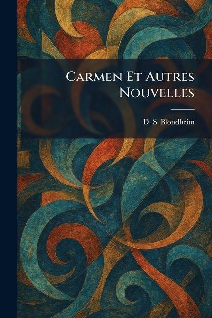 Carmen Et Autres Nouvelles - D S Blondheim