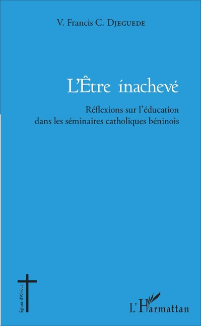 L'être inachevé - Vincent Francis Djeguede