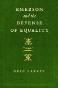 Cover-Bild zum Titel 'Emerson and the Defense of Equality' von 'Greg Garvey'