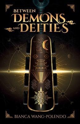 Between Demons and Deities - Bianca Wang-Polendo