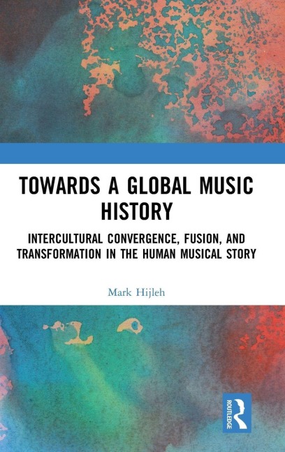 Towards a Global Music History - Mark Hijleh