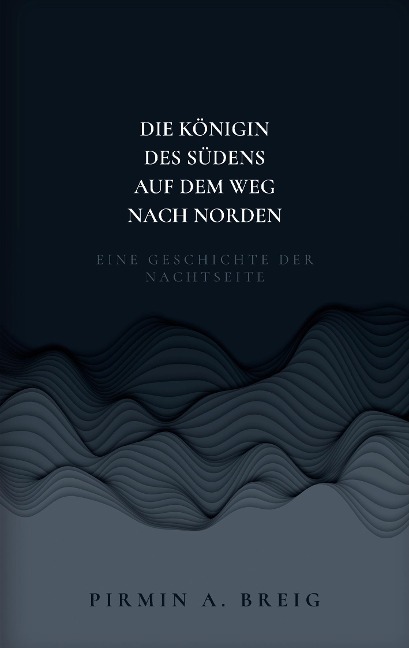 Die Königin des Südens auf dem Weg nach Norden - Pirmin A. Breig