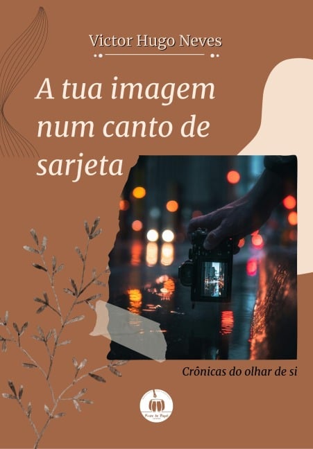A tua imagem num canto de sarjeta - Victor Hugo Neves