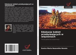 Cover-Bild zum Titel 'Edukacja kobiet przebywaj¿cych w wi¿zieniach' von 'Eunice Maria Nazarethe Nonato'