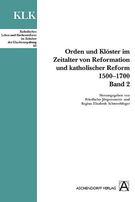 Orden und Klöster im Zeitalter von Reformation und katholischer Reform 1500-1700 - 