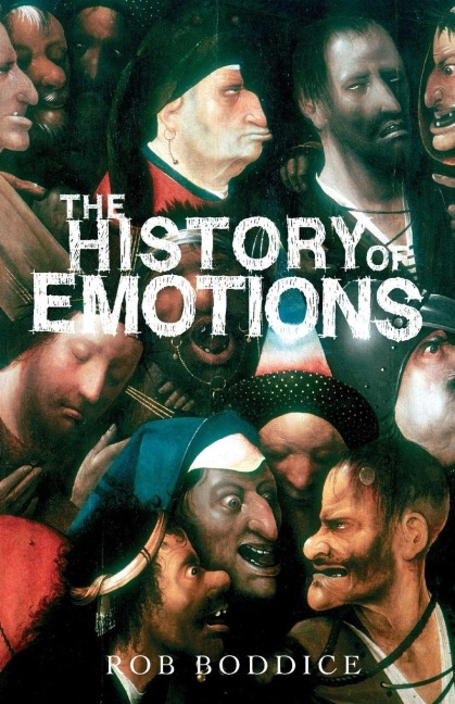 The history of emotions - Rob Boddice