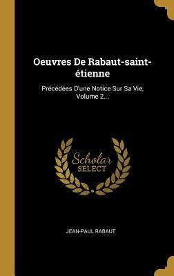 Oeuvres De Rabaut-saint-étienne: Précédées D'une Notice Sur Sa Vie, Volume 2... - Jean-Paul Rabaut