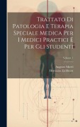 Cover-Bild zum Titel 'Trattato Di Patologia E Terapia Speciale Medica Per I Medici Practici E Per Gli Studenti; Volume 1' von 'Hermann Eichhorst, Augusto Murri'