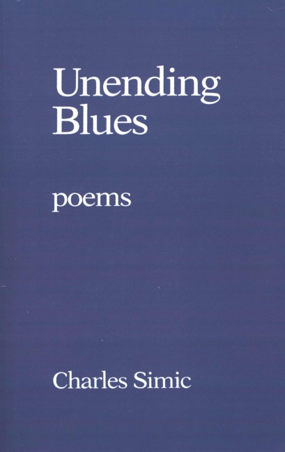 Unending Blues - Charles Simic