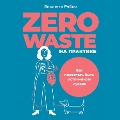 Cover-Bild zum Titel 'Zero waste na praktike: Kak perestat' byt' istochnikom musora' von 'Violetta Ryabko'