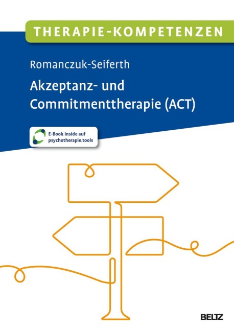 Therapie-Kompetenzen Akzeptanz- und Commitmenttherapie (ACT) - Nina Romanczuk-Seiferth
