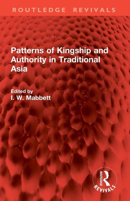 Patterns of Kingship and Authority in Traditional Asia - 