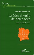 Cover-Bild zum Titel 'La Côte d'Ivoire de notre rêve' von 'N'Guettia Kouassi'