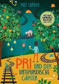 Pri und der unterirdische Garten - Mat Larkin