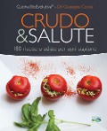 Crudo & salute. 180 ricette crudiste per ogni stagione - Giuseppe Cocca, Cucina Bioevolutiva