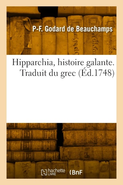 Hipparchia, Histoire Galante. Traduit Du Grec - Pierre-François Godard de Beauchamps