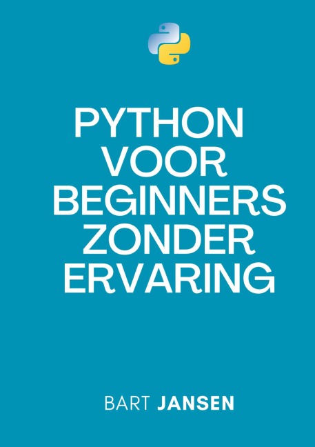 Python Programmeren voor beginners zonder ervaring - Bart Jansen