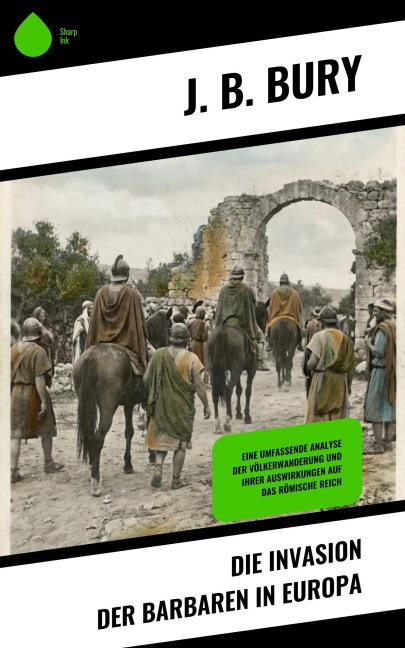 Die Invasion der Barbaren in Europa - J. B. Bury