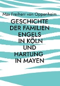 Cover-Bild zum Titel 'Geschichte der Familien Engels in Köln und Hartung in Mayen' von 'Max Freiherr von Oppenheim'