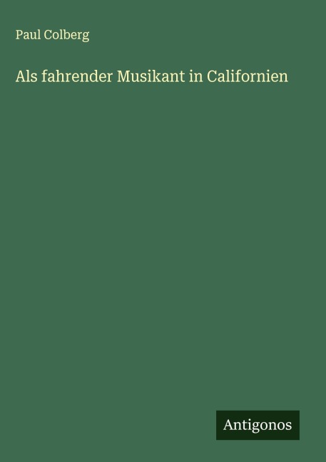 Als fahrender Musikant in Californien - Paul Colberg