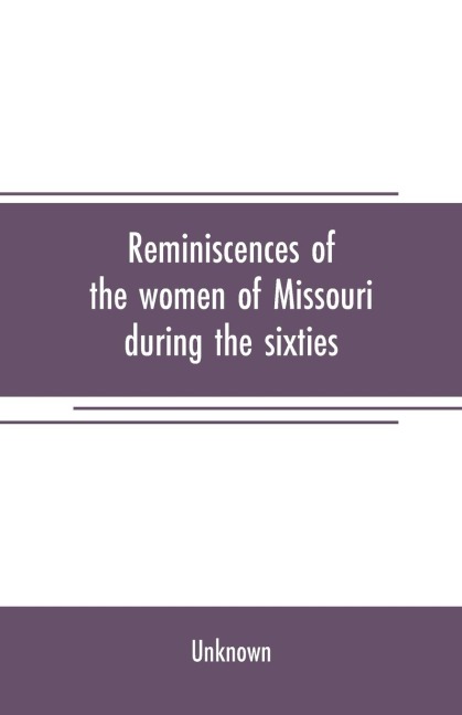Reminiscences of the women of Missouri during the sixties - Unknown