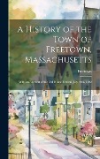 Cover-Bild zum Titel 'A History of the Town of Freetown, Massachusetts' von ''