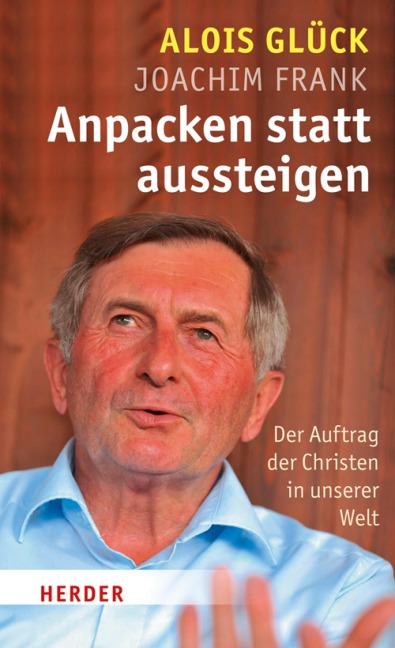 Anpacken statt Aussteigen - Alois Glück, Joachim Frank
