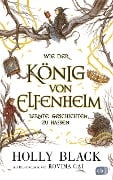 Cover-Bild zum Titel 'Wie der König von Elfenheim lernte, Geschichten zu hassen' von 'Holly Black'