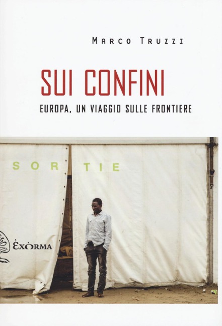 Sui confini. Europa, un viaggio sulle frontiere - Marco Truzzi