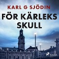 Cover-Bild zum Titel 'För kärleks skull' von 'Karl G Sjödin'