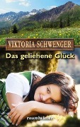 Cover-Bild zum Titel 'Das geliehene Glück' von 'Viktoria Schwenger'