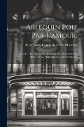 Cover-Bild zum Titel 'Arlequin Poli Par L'amour,' von 'Pierre Carlet Chamblain De De Marivaux'