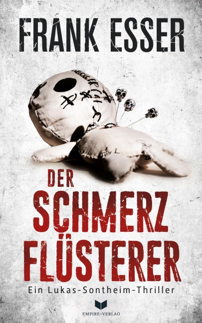 Der Schmerzflüsterer (Ein Lukas-Sontheim-Thriller 3) - Frank Esser