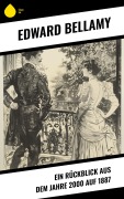 Cover-Bild zum Titel 'Ein Rückblick aus dem Jahre 2000 auf 1887' von 'Edward Bellamy'