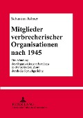 Cover-Bild zum Titel 'Mitglieder verbrecherischer Organisationen nach 1945' von 'Sebastian Römer'