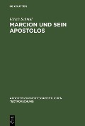 Marcion und sein Apostolos - Ulrich Schmid