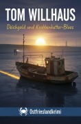 Cover-Bild zum Titel 'Deichgold und Krabbenkutter-Blues: Ostfrieslandkrimi' von 'Tom Willhaus'