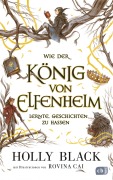 Cover-Bild zum Titel 'Wie der König von Elfenheim lernte, Geschichten zu hassen' von 'Holly Black'