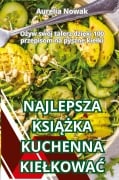 Cover-Bild zum Titel 'NAJLEPSZA KSI¿¿KA KUCHENNA KIE¿KOWA¿' von 'Aurelia Nowak'