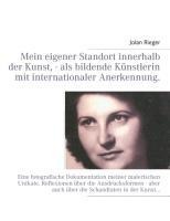 Mein eigener Standort innerhalb der Kunst, - als bildende Künstlerin mit internationaler Anerkennung. - Jolan Rieger