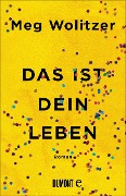 Cover-Bild zum Titel 'Das ist dein Leben' von 'Meg Wolitzer'