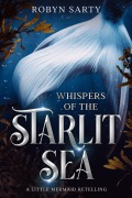 Cover-Bild zum Titel 'Whispers of the Starlit Sea (Avalore Chronicles, #1)' von 'Robyn Sarty'