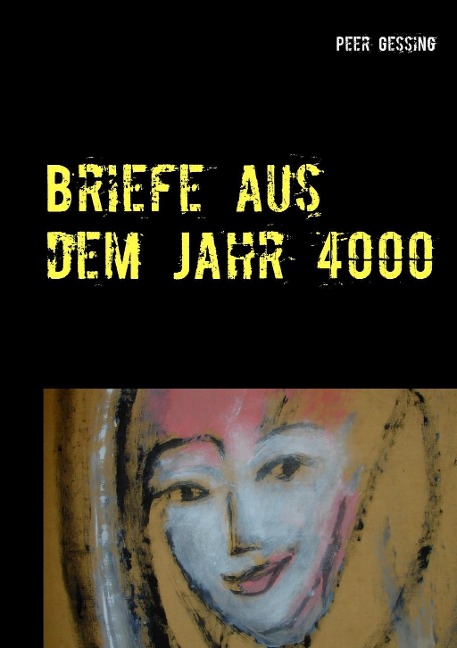 Briefe aus dem Jahr 4000 - Peer Gessing