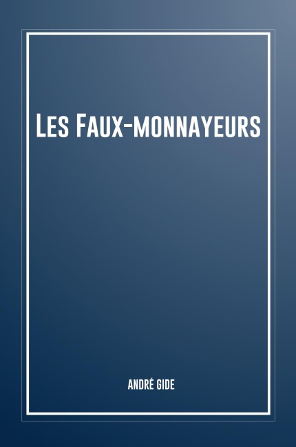 Les faux-monnayeurs - André Gide